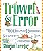 Trowel and Error: Over 700 Organic Remedies, Shortcuts, and Tips for the Gardener