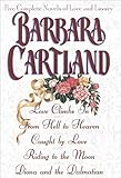 Barbara Cartland: Five Complete Novels of Love and Luxury