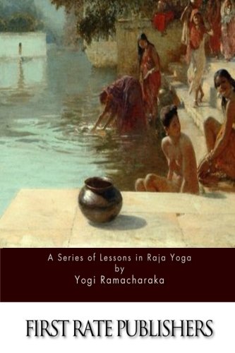A Series of Lessons in Raja Yoga 1517131960 Book Cover