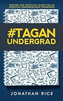 #TagAnUndergrad : Prayers and Practical Guide for an Effective Undergraduate Experience 1090344090 Book Cover