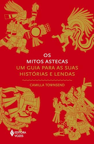 Os mitos astecas: Um guia para as suas histórias e lendas