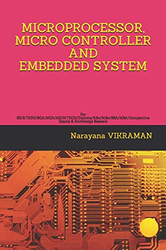 Microprocessor, Micro Controller and Embedded System: For BE/B.TECH/BCA/MCA/ME/M.TECH/Diploma/B.Sc/M