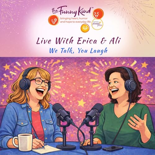 Live with Erica and Ali - We Talk You Listen | The Funny Kind&trade; with Erica Gumieny