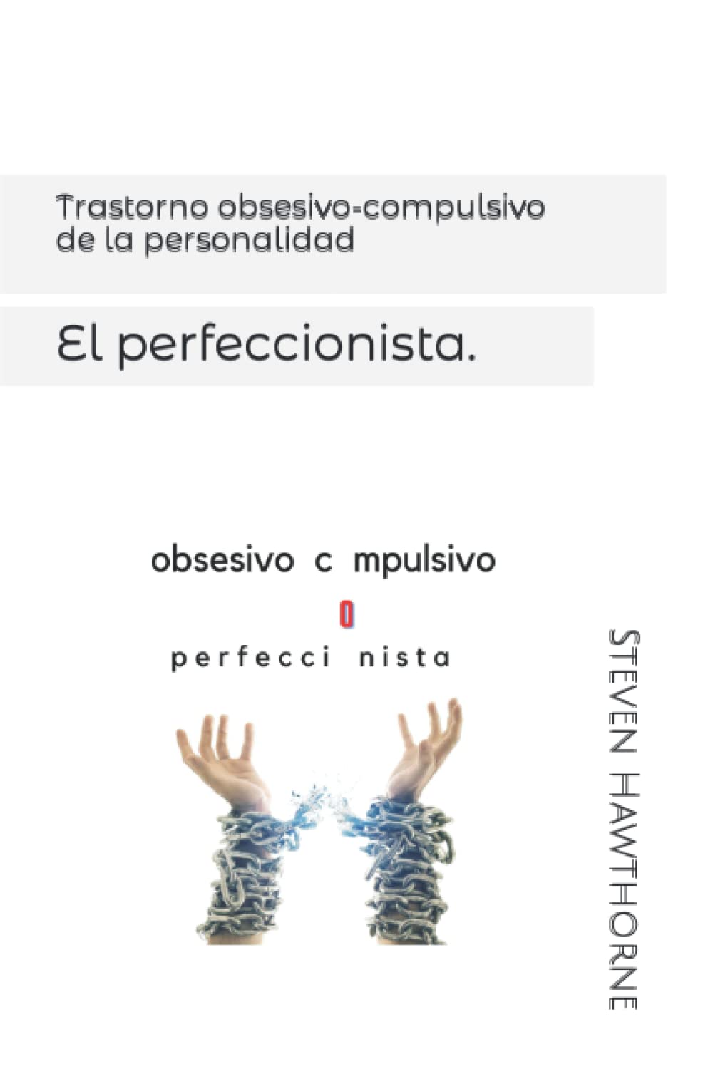 Trastorno obsesivo-compulsivo de la personalidad: El perfeccionista. (TRASTORNOS de la PERSONALIDAD. PSICOLOGÍA.)