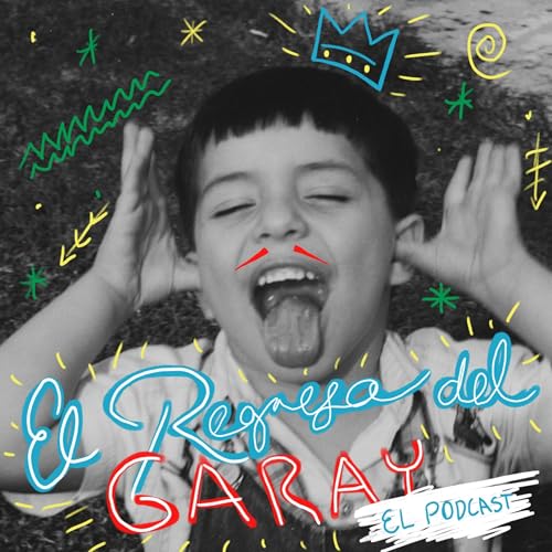 El Regreso del Garay - El Podcast cover art