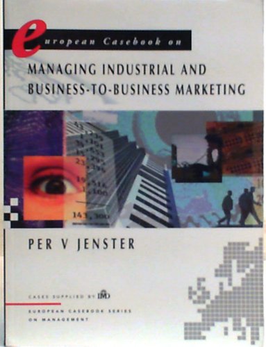 European Casebook on Managing Industrial and Business-To-Business Marketing (European Casebook Series in Management)