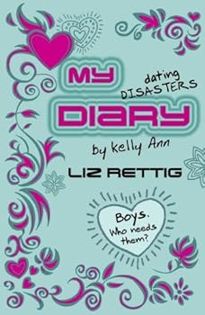 Unknown Binding My Dating Disasters Diary (Kelly Ann's Diary) by Liz Rettig (7-May-2009) Paperback Book