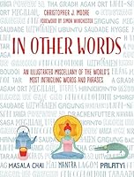 In Other Words: A Weird and Wonderful Miscellany of The World's Most Intriguing Phrases 1906761884 Book Cover