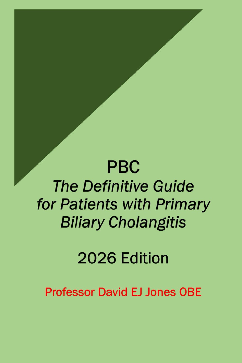 PBC The Definitive Guide for Patients with Primary Biliary Cholangitis: 2026 Edition (The Definitive Guides to Liver Disease)