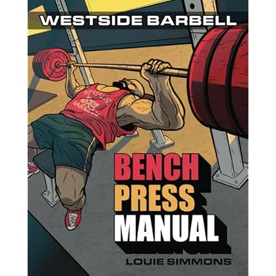 The Westside Barbell Bench Press Manual