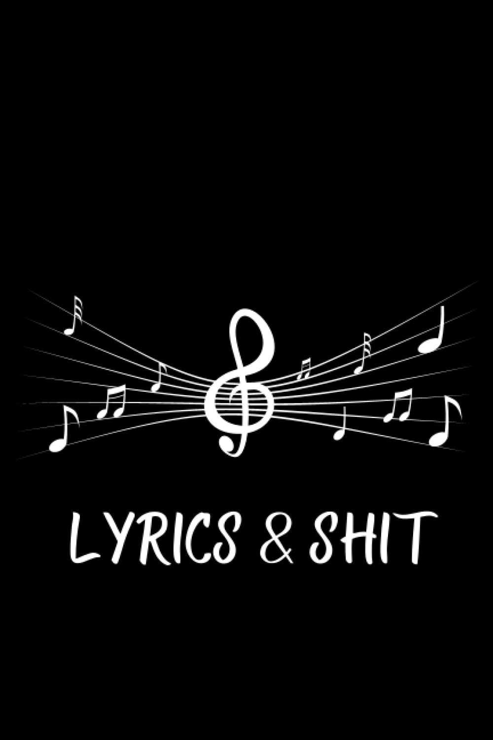 Lyrics & Shit: Lyrics Notebook - College Rule Lined Music Writing Journal Gift For Music Lovers (Songwriters Journal)