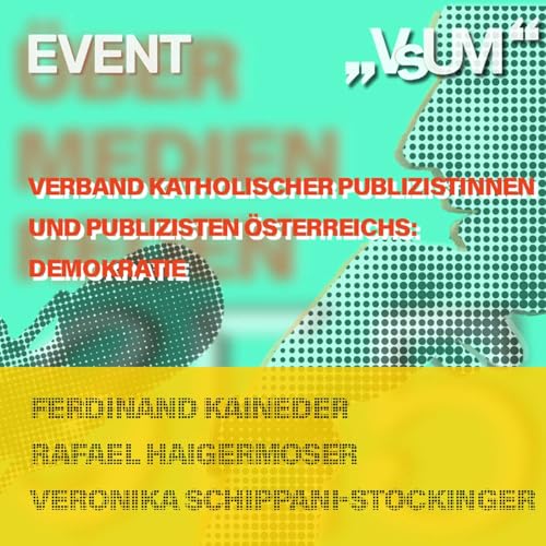 # 934 Ferdinand Kaineder, Rafael Haigermoser, Veronika Schippani-Stockinger: Verband Katholischer Publizistinnen und Publizisten &Ouml;sterreichs - Demokratie | 25.12.25