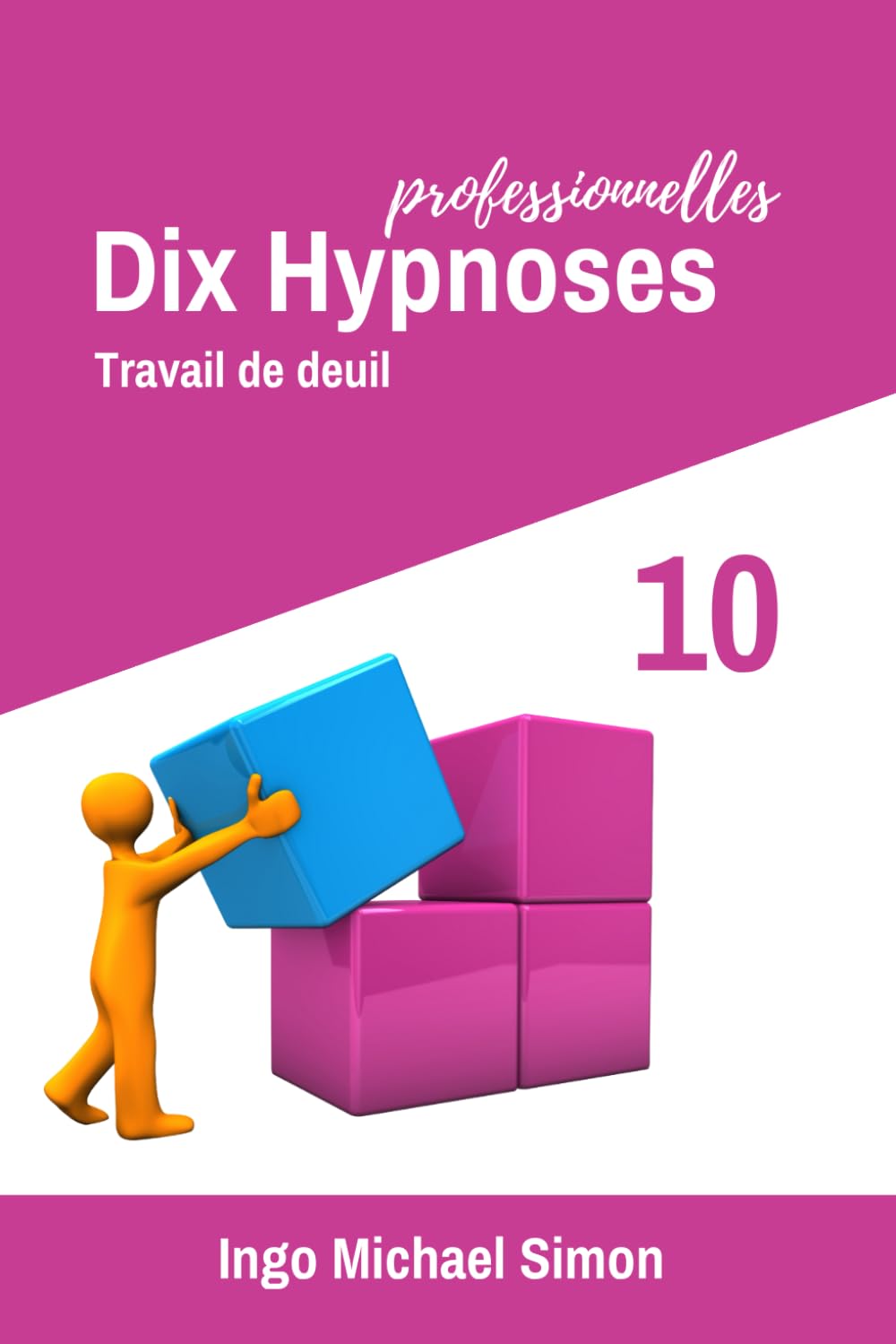 Dix Hypnoses Professionnelles 10: Travail de deuil (French Edition)