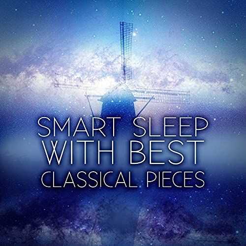 Smart Sleep with Best Classical Pieces Deep Sleep Music