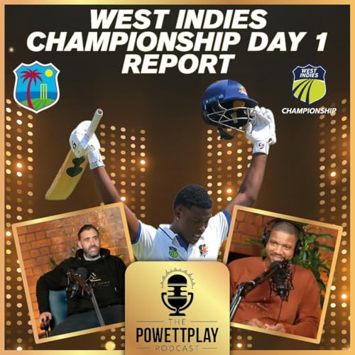 West Indies Championship Day 1 Report | PowettPlay Podcast