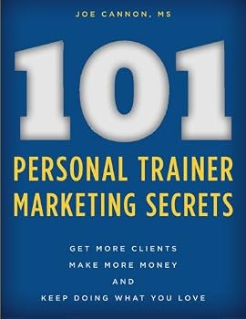 Paperback 101 Personal Trainer Marketing Secrets: Get More Clients. Make More Money. Keep Doing What You Love Book
