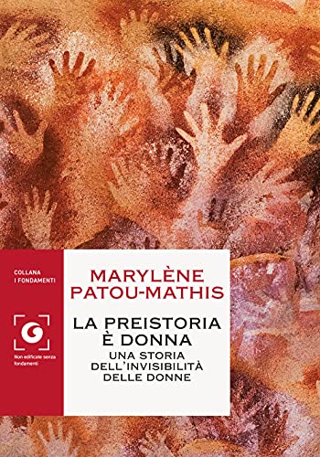 La Preistoria è Donna: Una Storia Dell'invisibilità Delle Donne