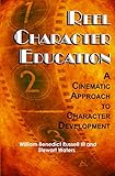  Reel Character Education: A Cinematic Approach to Character Development (PB) (English Edition)