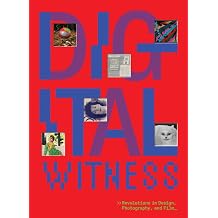 Digital Witness Revolutions in Design, Photography, and Film