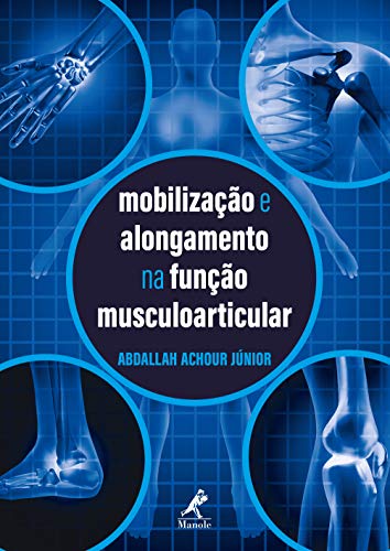 Mobilização e alongamento na função musculoarticular - Achour Júnior, Abdallah