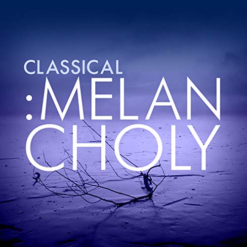 Play Classical Melancholy by VARIOUS ARTISTS on Amazon Music