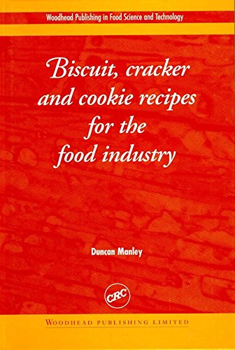 Biscuit, Cracker and Cookie Recipes for the Food Industry (Woodhead Publishing Series in Food Science, Technology and Nutrition Book 52)