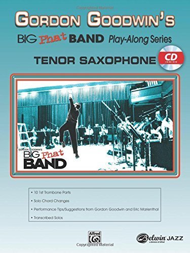 Gordon Goodwin Big Phat Play Along: Tenor Saxophone (Book & CD) by Gordon Goodwin (2006-01-01)      Mass Market Paperback
