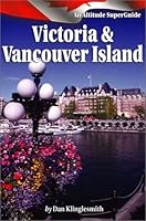 Victoria And Vancouver Island: An Altitude Superguide (Altitude Superguides) 1551536358 Book Cover