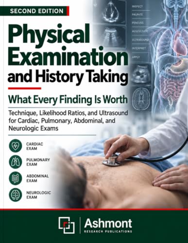 Physical Examination and History Taking: What Every Finding Is Worth: Technique, Likelihood Ratios, and Ultrasound for Cardiac, Pulmonary, Abdominal, and Neurologic Exams