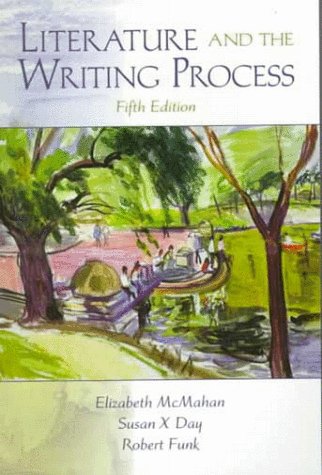 Literature and the Writing Process, Fifth Edition: Elizabeth McMahan ...