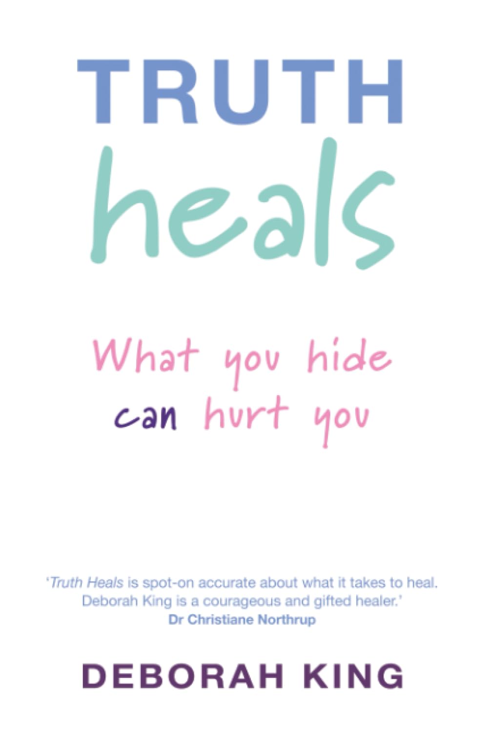 Truth Heals: What You Hide Can Hurt You