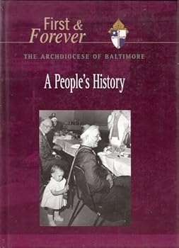 Hardcover First and Forever: The Archdiocese of Baltimore, A People's History Book