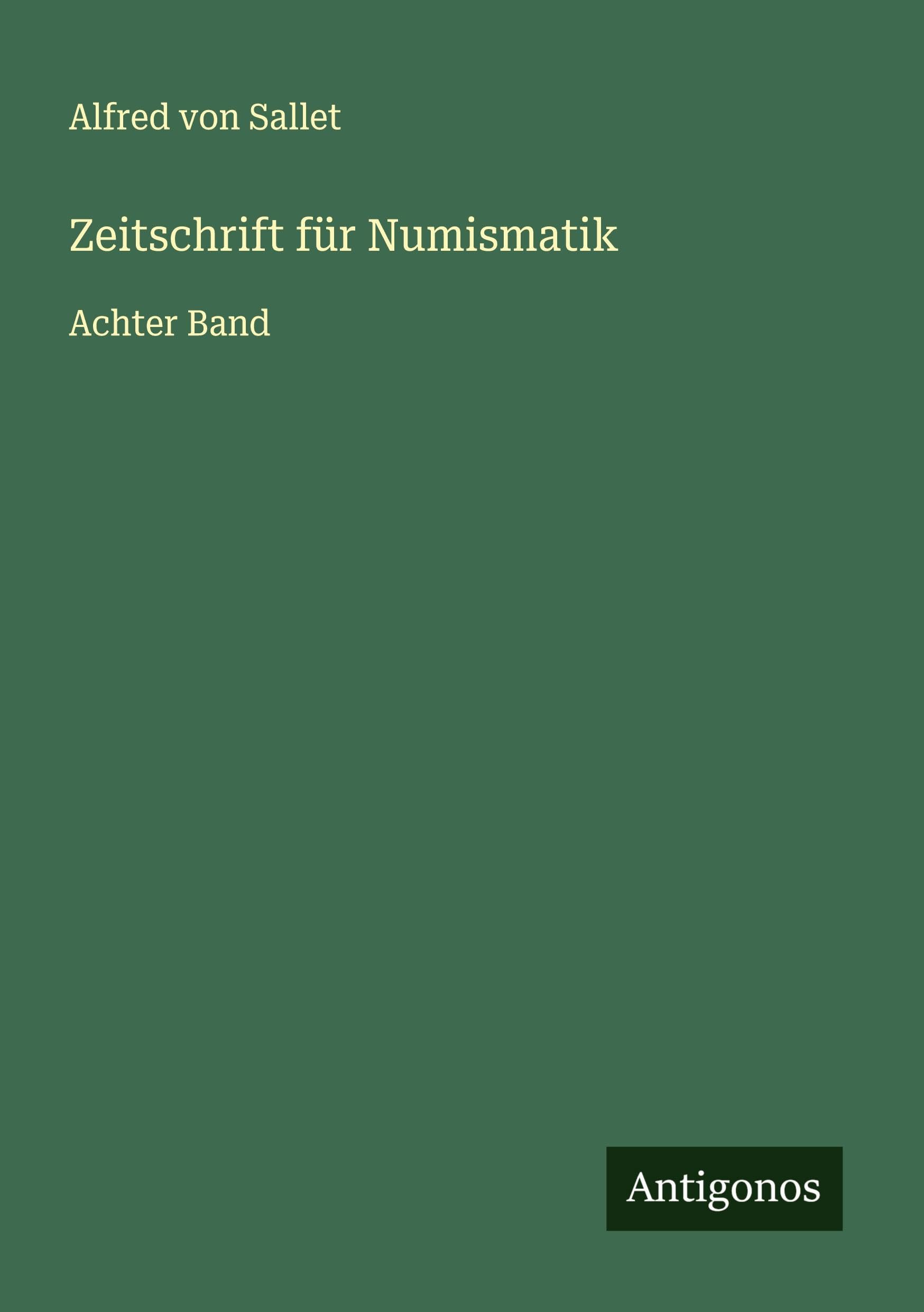 Zeitschrift für Numismatik: Achter Band