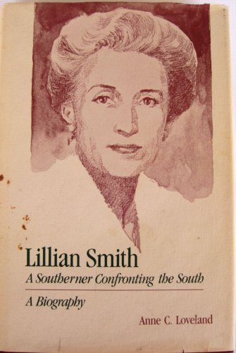 Lillian Smith: A Southerner Confronting the South : A Biography (Southern Biography Series)
