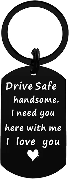 TANWIH Drive Safe Keychain for Men - Birthday Anniversary Fathers Day Keychain Gifts for Husband Him Men