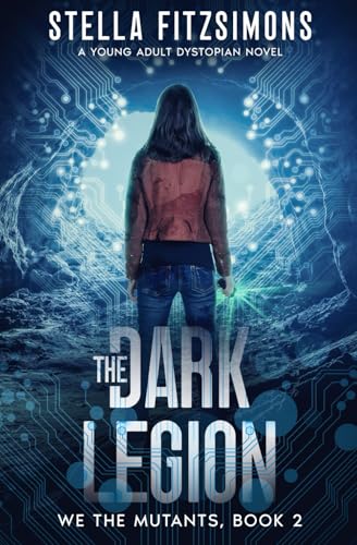 The Dark Legion: A Young Adult Dystopian Novel (We The Mutants)