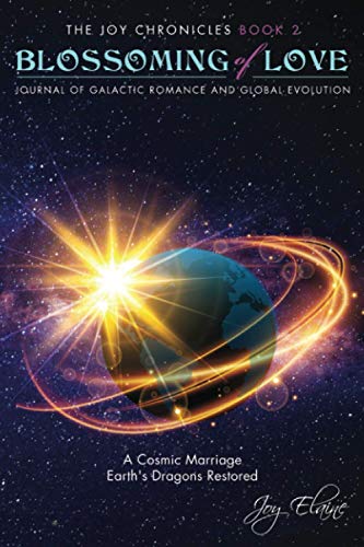 Blossoming of Love: Journal of Galactic Romance and Global Evolution (The Joy Chronicles Book 2)