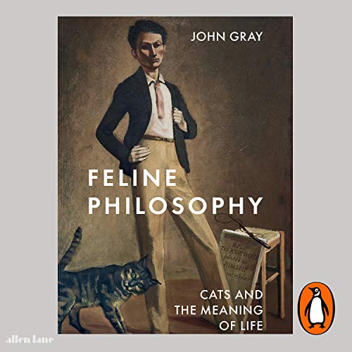 Feline Philosophy Cats and the Meaning of Life (Audio Download) John