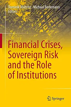 Financial Crises, Sovereign Risk and the Role of Institutions 2013th Edition book cover
