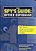 Produktbild The Spy's Guide office Espionage: How to Bug a Meeting, Booby-Trap Your Briefcase, Infiltrate the Competition, and More