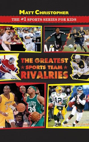 The Greatest Sports Team Rivalries (Matt Christopher: The #1 Sports Series for Kids)