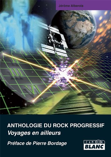 Télécharger ANTHOLOGIE DU ROCK PROGRESSIF Voyages en ailleurs PDF Ebook En Ligne