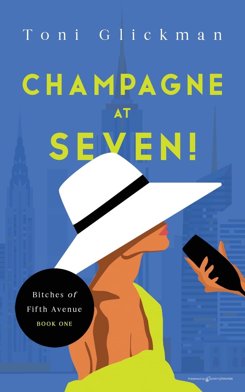 Champagne at Seven!: 1 (Bitches of Fifth Avenue)