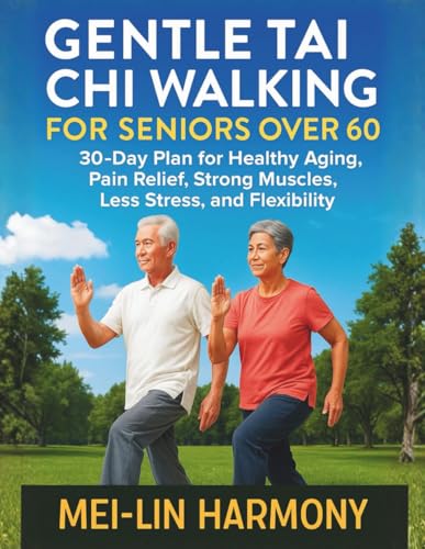 GENTLE TAI CHI WALKING FOR SENIORS OVER 60: 30-... B0G24BGJMN Book Cover