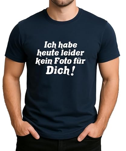 Ich Habe Heute leider kein Foto für Dich T-Shirt - Lustiges Spruch Shirt | Geschenk für Fans, Fun Shirt, Motto Shirt Herren Männer T-Shirt