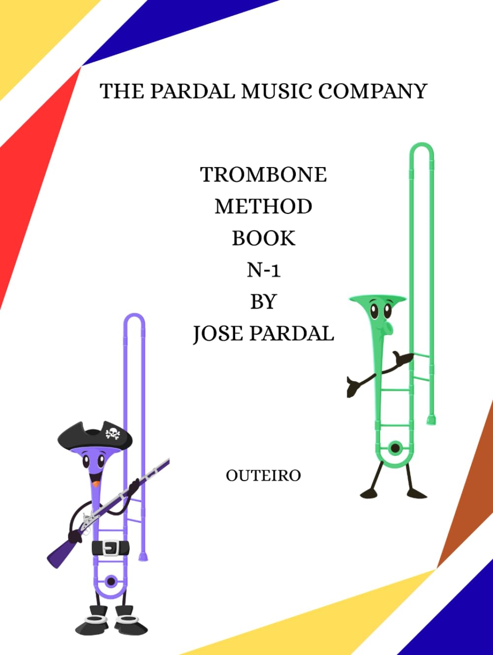Trombone Method Book N‑1 by Jose Pardal: Outeiro (Trombone Method Book by Jose Pardal: Outeiro)