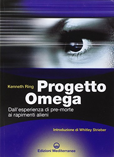 Progetto Omega. Dall'esperienza di pre-morte ai rapimenti alien