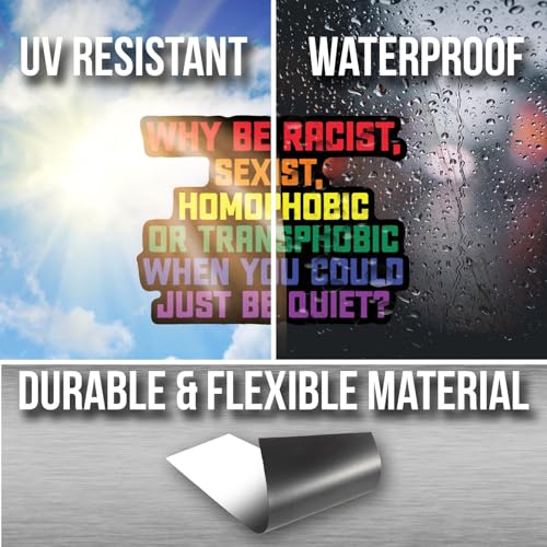 Image of Why Be Racist Sexist Homophobic You Could Be Quiet Magnet - LGBTQ Pride Ally Love Rainbow Flag - Car Truck Bumper Fridge Metal Surface Magnet - 5 Inches On Longest Side - Made in USA - AAMT0105