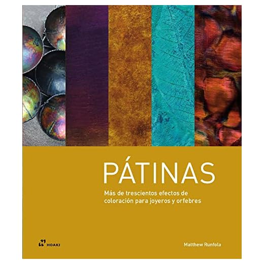 Pátinas. Más de trescientos efectos de coloración para joyeros y orfebres (SIN COLECCION)