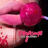 Orgasme des Baléares: Des rythmes lents et sexy, Musique fondante érotique, Sélection sensuelle chaude [Explicit]